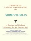 The Official Patient's Sourcebook on Arrhythmias - Book