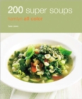 200 Super Soups : Hamlyn All Color Cookboo - Book