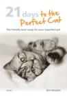 21 Days To The Perfect Cat : The friendly boot camp for your imperfect pet - eBook