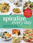 Spiralize Everyday : 80 recipes to help replace your carbs - Book