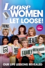 Loose Women: Let Loose! : Our Life Lessons Revealed - eBook