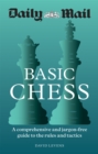 Daily Mail Basic Chess : A comprehensive and jargon-free guide to the rules and tactics - Book