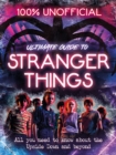 Stranger Things: 100% Unofficial - the Ultimate Guide to Stranger Things - eBook