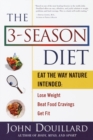 The 3-Season Diet : Eat the Way Nature Intended: Lose Weight, Beat Food Cravings, and Get Fit - Book