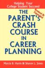 The Parent's Crash Course in Career Planning: Helping Your College Student Succeed - Book