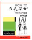 How to Draw Without Eraser : Children's Guide to the World of NeoPopRealism - Book