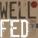 Well Fed : Paleo Recipes for People Who Love to Eat - Book