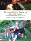 Accessible Pet, Equine & Livestock Herbal : Choosing Abundant Wellness for Your Creatures - Book