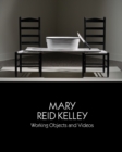 Mary Reid Kelley : Working Objects and Videos - Book