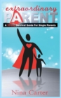 Extraordinary Parent : A 30-Day Survival Guide for Single Parents - Book