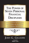 The Power of Seven Personal Financial Disciplines : How to Grow & Preserve Your Estate & Avoid the Next Market Meltdown - Book