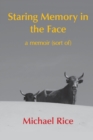 Staring Memory in the Face : a memoir (of sort) - Book