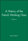 A History of the French Working Class, Volume 1 - Book
