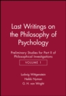 Last Writings on the Phiosophy of Psychology : Preliminary Studies for Part II of Philosophical Investigations, Volume 1 - Book