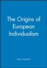 The Origins of European Individualism - Book