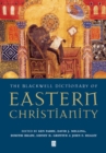 The Blackwell Dictionary of Eastern Christianity - Book