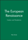The European Renaissance : Centers and Peripheries - Book