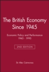 The British Economy Since 1945 : Economic Policy and Performance 1945 - 1995 - Book