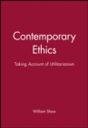 Contemporary Ethics : Taking Account of Utilitarianism - Book