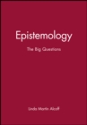 Epistemology : The Big Questions - Book