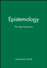 Epistemology : The Big Questions - Book
