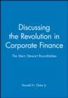 Discussing the Revolution in Corporate Finance : The Stern Stewart Roundtables - Book