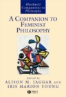 A Companion to Feminist Philosophy - Book