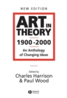 Art in Theory 1900 - 2000 : An Anthology of Changing Ideas - Book