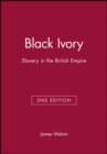 Black Ivory : Slavery in the British Empire - Book