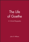 The Life of Goethe : A Critical Biography - Book