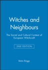 Witches and Neighbours : The Social and Cultural Context of European Witchcraft - Book