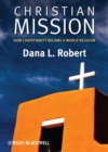 Christian Mission : How Christianity Became a World Religion - Book