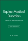 Equine Medical Disorders : Library of Veterinary Practice - Book