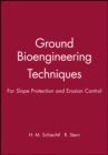 Ground Bioengineering Techniques : For Slope Protection and Erosion Control - Book