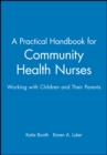 A Practical Handbook for Community Health Nurses : Working with Children and Their Parents - Book