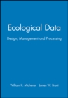 Ecological Data : Design, Management and Processing - Book