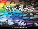 Pastel Painting : The comprehensive guide to soft pastels - Book