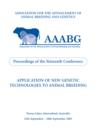 Application of New Genetic Technologies to Animal Breeding : Proceedings of the 16th Biennial Conference of the Association for the Advancement of Animal Breeding and Genetics (AAABG) 25-28 September - eBook