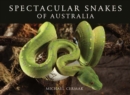 Spectacular Snakes of Australia - Book