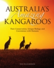 Australia's Amazing Kangaroos : Their Conservation, Unique Biology and Coexistence with Humans - Book