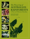 The Flowering of Australia's Rainforests : A Plant and Pollination Miscellany - Book