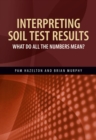 Interpreting Soil Test Results : What Do All the Numbers Mean? - eBook