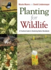 Planting for Wildlife : A Practical Guide to Restoring Native Woodlands - Book
