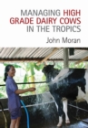 Managing High Grade Dairy Cows in the Tropics - Book