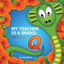 My Teacher is a snake the Letter Q - Book