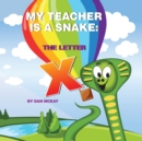 My Teacher is a Snake The Letter X - Book