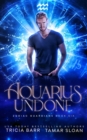 Aquarius Undone : A Fated Mates Superhero Saga - Book