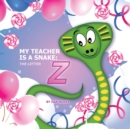 My Teacher is a Snake the Letter Z - Book
