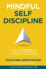 Mindful Self-Discipline : Living with Purpose and Achieving Your Goals in a World of Distractions - Book
