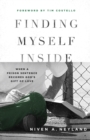 Finding Myself Inside : When a Prison Sentence Becomes God's Gift of Love - Book